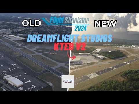 Dreamflight Studios Teterboro (KTEB) V2 | Old vs New | MSFS 2024