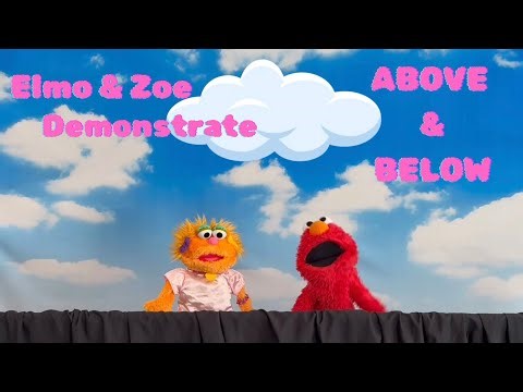 Sesame Street ☁️ ELMO & ZOE DEMONSTRATE ABOVE & BELOW ☁️ A KD Productions Puppet Show