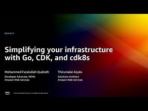 AWS re:Invent 2022 - Simplifying your infrastructure with Go, CDK, and cdk8s (BOA327)