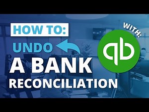How To Undo a Bank Reconciliation in QuickBooks