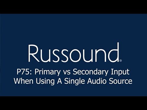 P75: Primary vs Secondary Input When Using A Single Audio Source