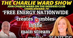 Dr Charlie Ward || FREE ENERGY NATIONWIDE CREATES RUMBLES IN THE MAIN STREAM MEDIA' WITH KAYLES & CHARLIE WARD | Dr Charlie Ward Show