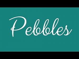 Learn how to Sign the Name Pebbles Stylishly in Cursive Writing