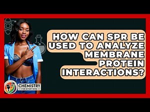 How Can SPR Be Used To Analyze Membrane Protein Interactions? - Chemistry For Everyone
