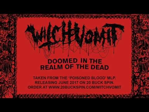 WITCH VOMIT Doomed In The Realm Of The Dead (from 'Poisoned Blood' MLP 2017)