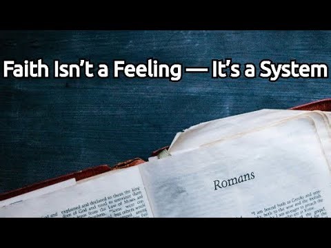 01-18-25 Faith Isn’t a Feeling-It’s a System
