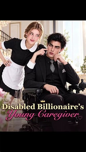 The Disabled Billionaire's Young Caregiver - FULL MOVIE