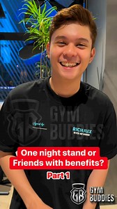 One night stand or Friends with benefits? | GYM Buddies