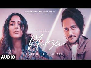 MIRZA (Full Audio): Tanishk Bagchi | Shehnaaz Gill | Bhushan Kumar