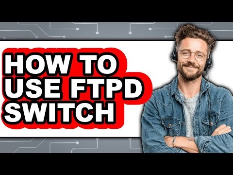 How to Use Ftpd Switch - Step by Step