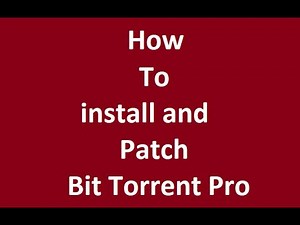 How To install and Patch Bit Torrent Pro