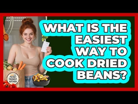 What Is The Easiest Way To Cook Dried Beans?