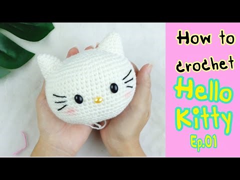 How to crochet "Hello Kitty " Ep.01 : ถักตุ๊กตาคิตตี้