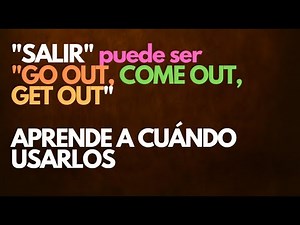 Cuándo usar COME OUT, GO OUT, GET OUT por SALIR