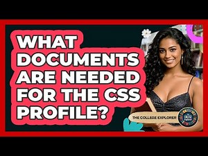 What Documents Are Needed For The CSS Profile? - The College Explorer