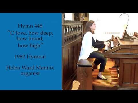 Hymn 448 "O love, how deep, how broad, how high" 1982 Hymnal, Helen Ward Mannix organist