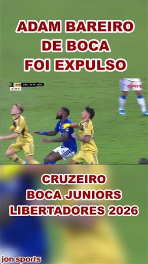 Adam Bareiro from Boca Juniors was sent off | Cruzeiro vs Boca Juniors | Libertadores 2026 #Cruze...