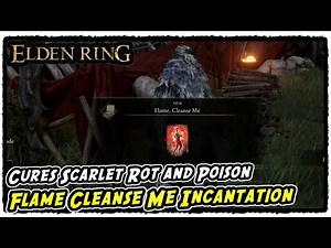 How to Get Flame Cleanse Me Incantation in Elden Ring Cures Scarlet Rot and Poison