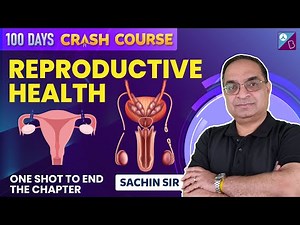 Reproductive Health- Class 12 Biology | 100 Days Crash Course | NEET 2023 | Sachin Sir
