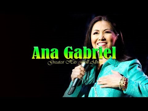 Ana Gabriel Best Songs Collection Top 10 Hits