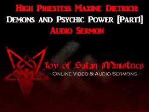 Joy of Satan: Demons & Psychic Power, Part 1 - High Priestess Maxine Dietrich Sermon's