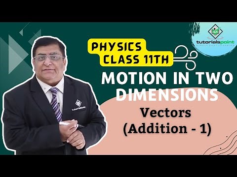 Class 11th – Vectors (Addition - 1) | Motion in Two Dimensions | Tutorials Point