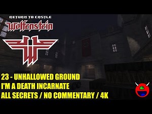 Return to Castle Wolfenstein - 23 Unhallowed Ground - All Secrets UHD 4K