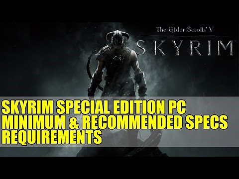 Skyrim Special Edition PC Minimum & Recommended Specs Requirements