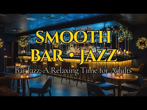 Smooth Bar Jazz Music – Relaxing Night Lounge Ambience