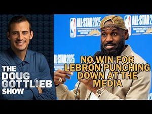 DOUG GOTTLIEB: There’s No Win for LeBron James Punching Down at the Media