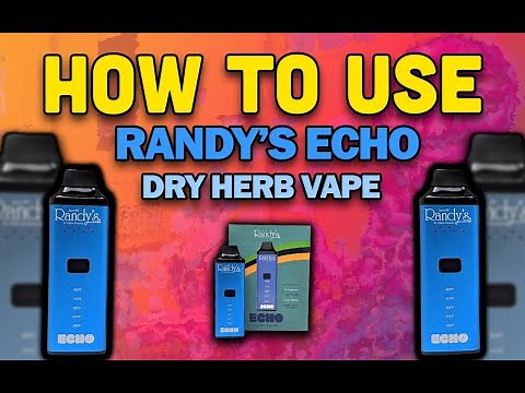 How to use Randy's Echo Dry Herb Vaporizer