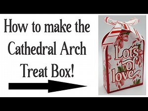 Cathedral Arch Treat Box Die: Complete How-To + 3 Project Ideas