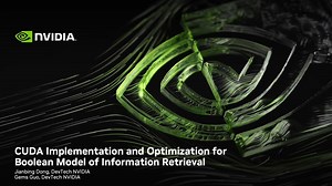 CUDA Implementation and Optimization for Boolean Model of Information Retrieval S51435 | GTC Digital Spring 2023 | NVIDIA On-Demand