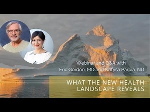 What Your Doctor Needs to Know In The New Health Landscape - Eric Gordon, MD & Nafysa Parpia, ND
