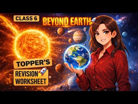 Beyond Earth Class 6 Science: 100 MCQs, Q&A & Rapid Revision Worksheet (Chapter 12)