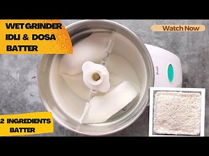 Wet Grinder Idli Dosa Batter | How To Make Idli Dosa Batter In Wet Grinder | 2 Ingredients Batter
