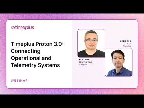 Discover Timeplus Proton 3.0: Connecting Operational and Telemetry Systems | Timeplus Webinar
