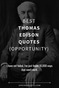 39 Best Thomas Edison Quotes (OPPORTUNITY)