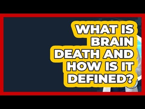 What Is Brain Death And How Is It Defined? - Everyday Bioethics Expert