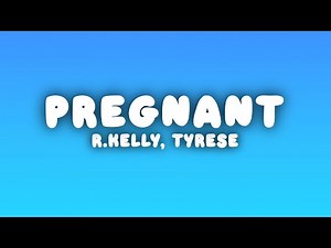 R.Kelly - Pregnant (Lyrics) ft. Tyrese