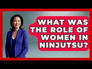 What Was The Role Of Women In Ninjutsu? - Japan Past and Present