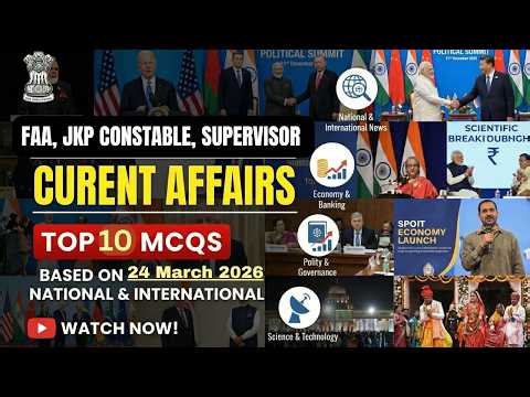 24 March 2026 Current Affairs | Top 10 MCQs for JKSSB all Exams | National & International Events