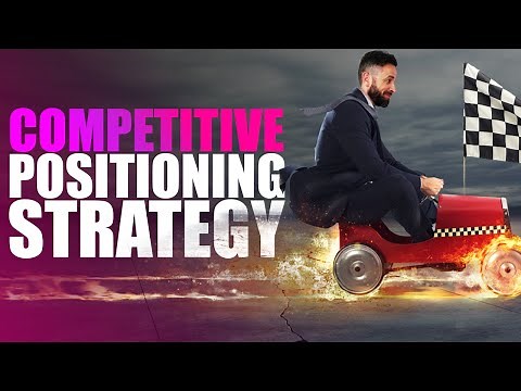 Create A Competitive Positioning Strategy (Process Framework)