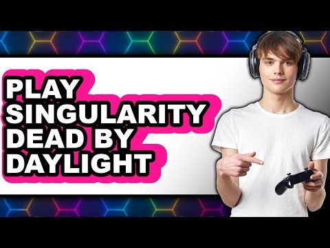 How to Play Singularity Dead by Daylight 2025 - Easy Guide