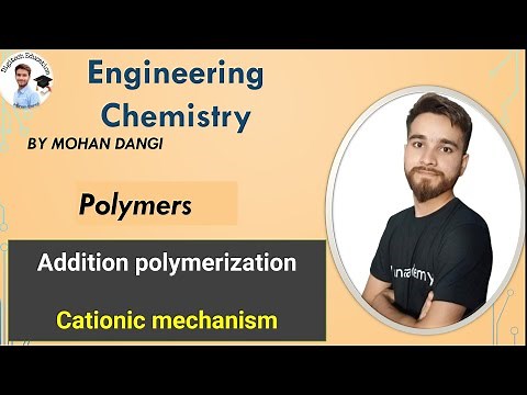 Polymer | Cationic mechanism | Addition polymerizations | engineering chemistry | Mohan dangi