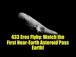 433 Eros Flyby: Watch the First Near-Earth Asteroid Pass Earth!