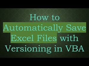 How to Automatically Save Excel Files with Versioning in VBA