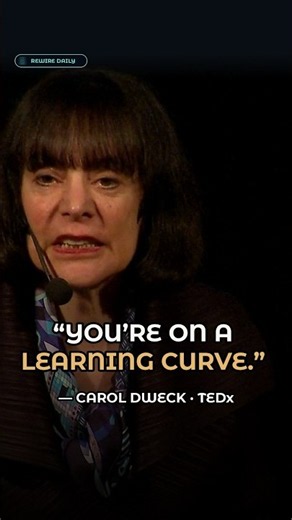 Carol Dweck: "If You Get the Grade 'Not Yet', You're on a Learning Curve."