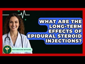 What Are The Long-Term Effects Of Epidural Steroid Injections? - Pain Medicine Network