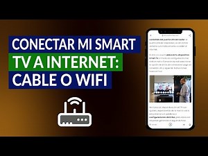 Cómo Conectar mi Smart TV a Internet: Cable o WiFi - Paso a Paso